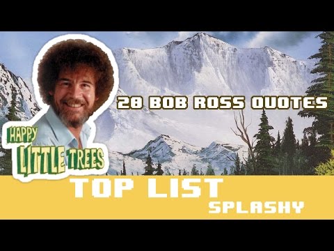 20 Bob Ross quotes from Joy of painting - "How to be happy by Bob Ross"