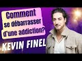 KEVIN FINEL - Comment se d&eacute;barrasser d'une addiction ? (Sucre, r&eacute;seaux sociaux etc...)
