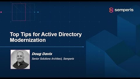Top Tips for Active Directory Modernization
