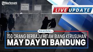 🔴150 Orang Berbaju Hitam Biang Kerok Kerusuhan May Day di Bandung, Bawa Molotov Rusak Fasilitas Umum