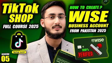 How To Create Wise Business Account from Pakistan 2025 | FREE TikTok Shop Full Course 2025 (Part 5)