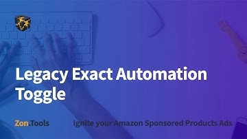 Legacy Exact Automation Toggle - Zon.Tools Amazon PPC Software