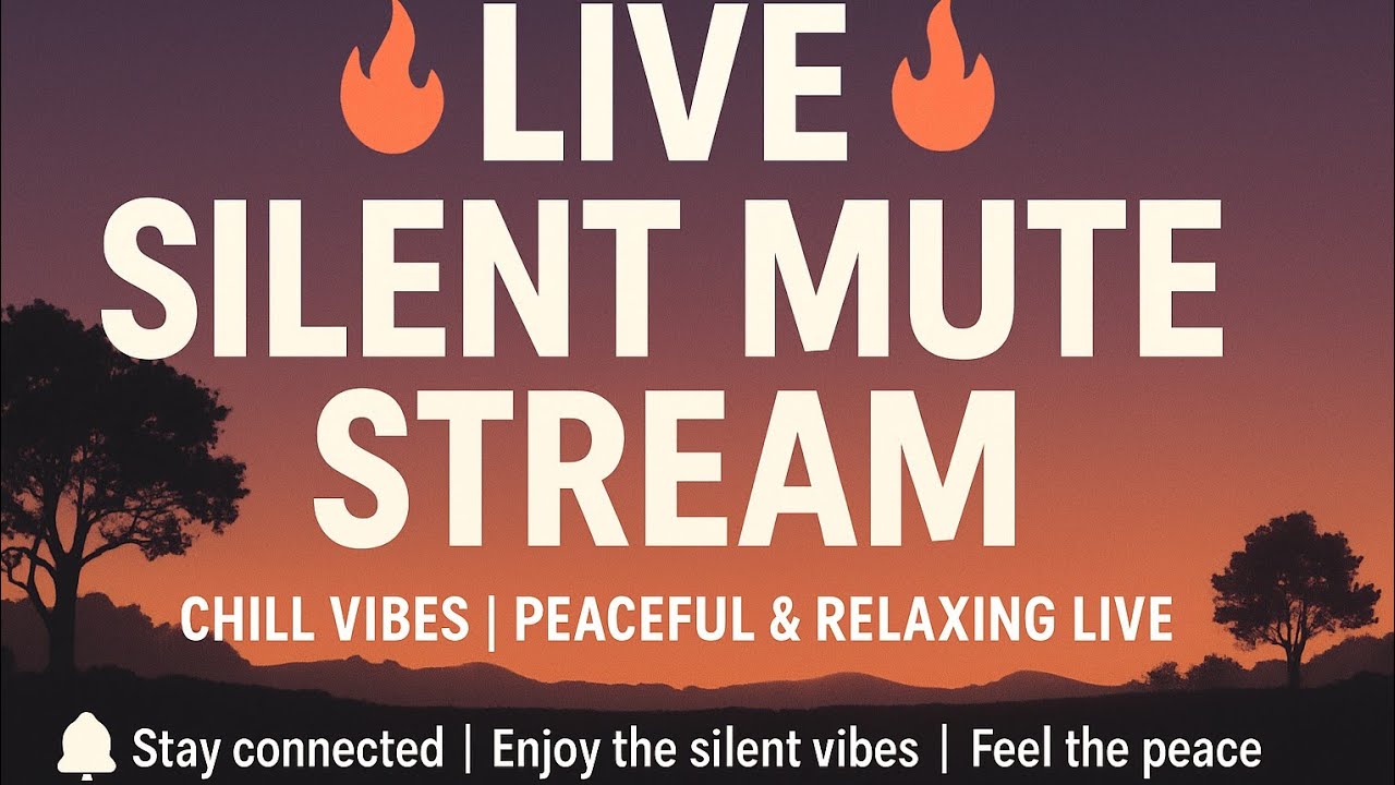🔥 LIVE | Silent Mute Stream | Chill Vibes | Peaceful & Relaxing Live 🔥#MuteLiveStream #SilentLive