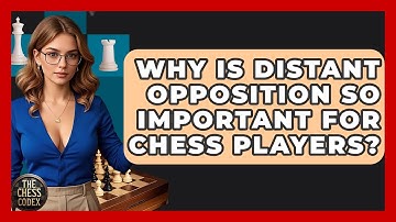 Why Is Distant Opposition So Important For Chess Players? - The Chess Codex