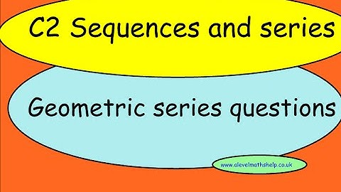 C2 Geometric series questions - Sequences and series -AS - alevelmathshelp
