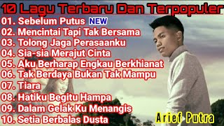 Arief Full Album Lagu Terbaru Dan Terpopuler 2023 || Sebelum Putus