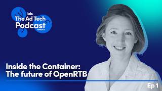 Inside the Container the future of OpenRTB The Ad Tech Podcast