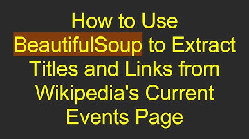 How to Use BeautifulSoup to Extract Titles and Links from Wikipedia
