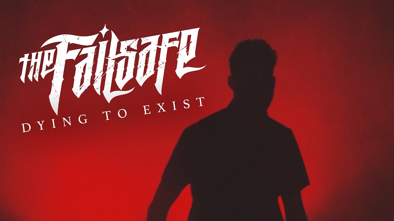 Watch The Failsafe - Dying To Exist (Official Music Video) on YouTube Watch The Failsafe - Dying To Exist (Official Music Video) on YouTube