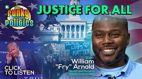 Justice For All w/William "Fry" Arnold | The Funky...