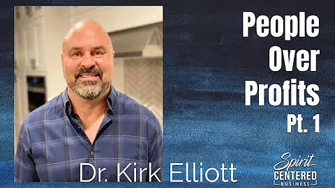 66: Pt. 1 People over Profit - Dr. Kirk Elliott