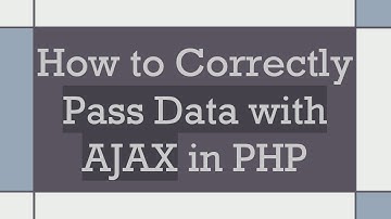 How to Correctly Pass Data with AJAX in PHP