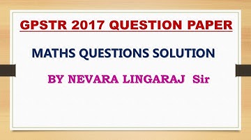 GPSTR 2017 QUESTION PAPER MATHS QUESTIONS SOLUTION