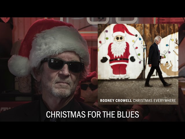 Rodney Crowell - Christmas For The Blues