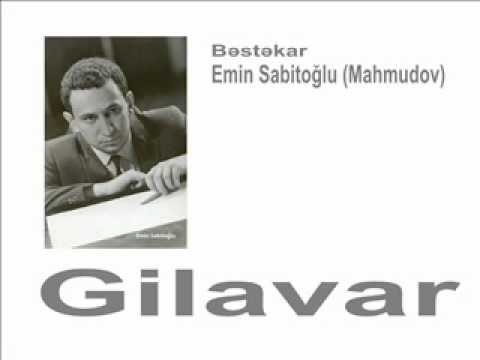 Gilavar (Mirzə Babayev) | Bəstəkar Emin Sabitoğlu