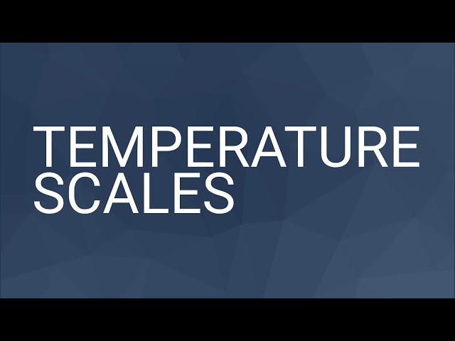 Temperature Scales