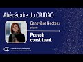 Abécédaire du CRIDAQ | Geneviève Nootens (science politique, UQAC) présente le pouvoir constituant