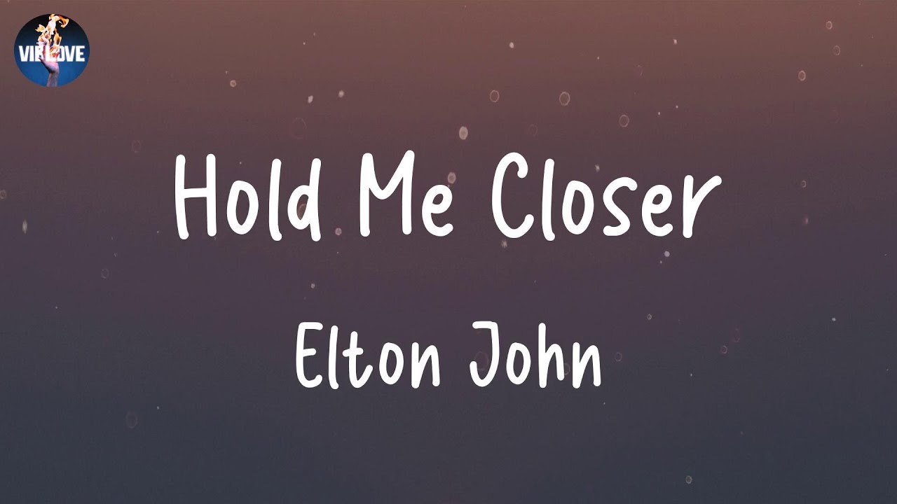 Elton John Hold Me Closer (Lyrics) YouTube