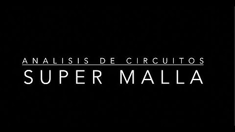 Análisis de Circuitos : Supermallas