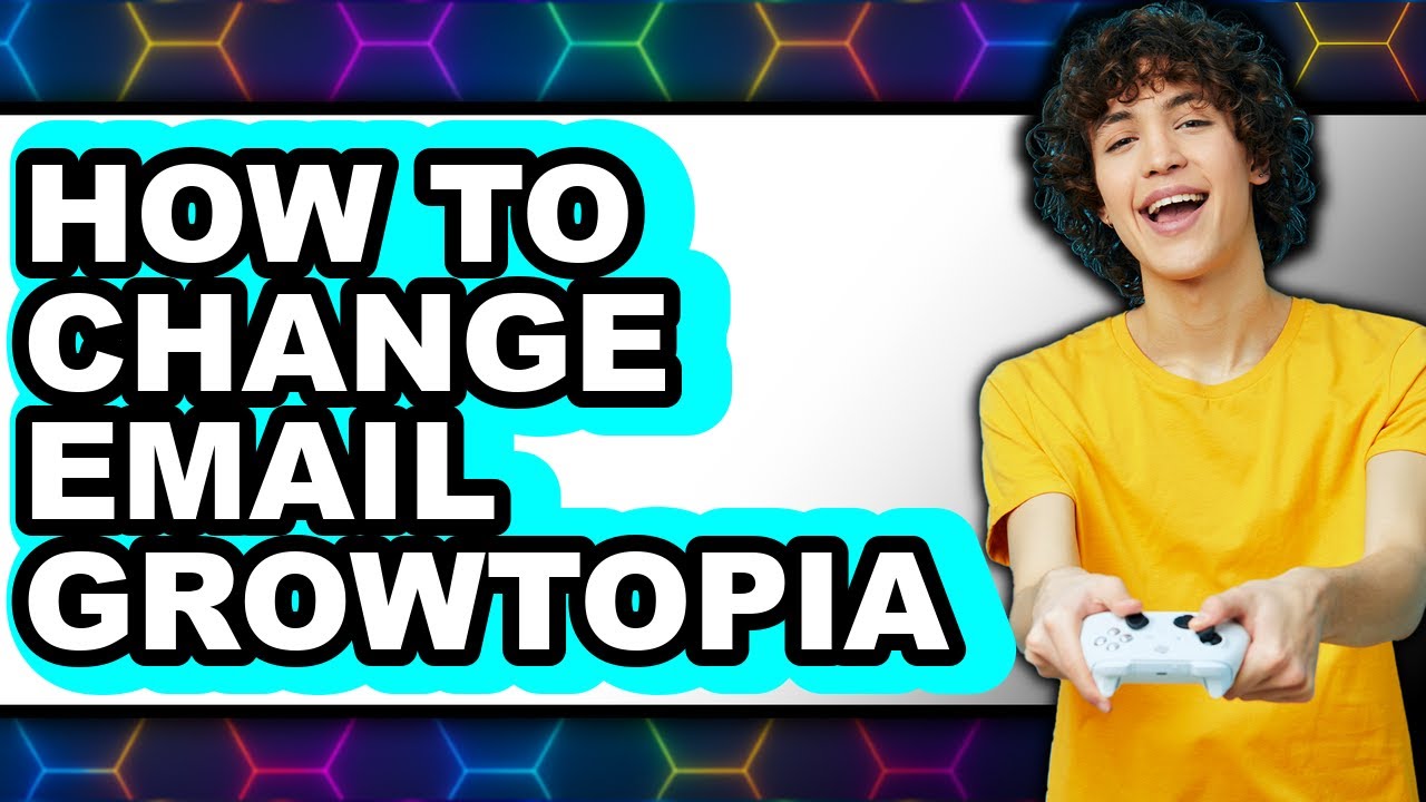 How to Change Email Growtopia (updated)