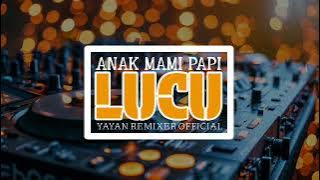 DJ ANAK MAMI PAPI LUCU || REMAKE || [ Yayan Remixer  ]Newrmx 2025‼️🔥