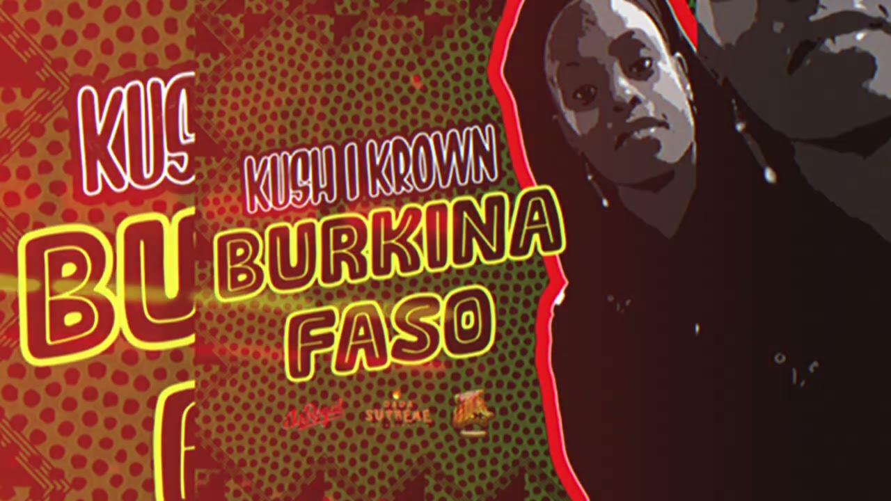 Burkina Faso - Kush I Krown [Official Audio]