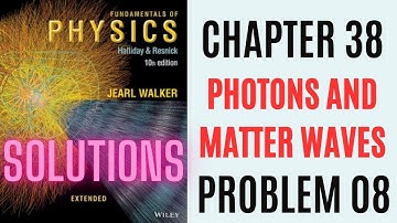 Halliday resnick chapter 38 problem 8 solution | Fundamentals of physics 10e solutions