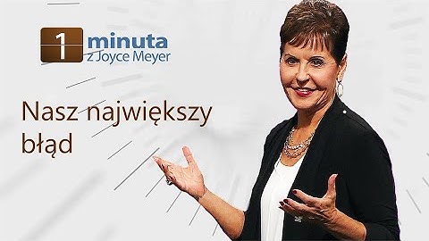 Nasz największy błąd | Joyce Meyer | 1 minuta z Joyce