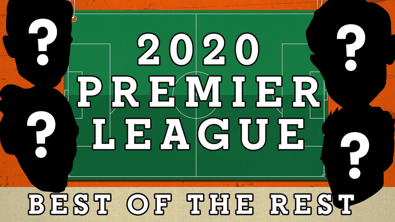 2020 S Premier League Xi From Outside The Big Six Youtube