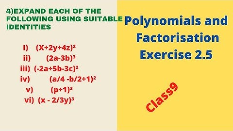 polynomials and Factorisation Exercise 2.5 /5.Expand each of the following using suitable identities