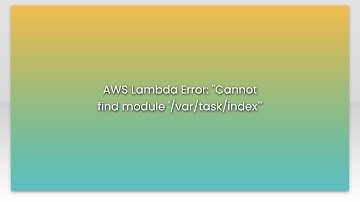 AWS Lambda Error: "Cannot find module 