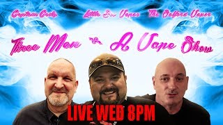 Three men and vape show ep #14 THE BOYS ARE BACK IN TOWN
