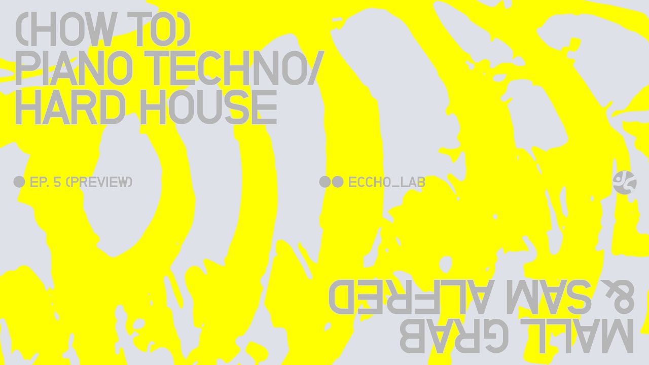 How to make Piano Techno / Hard House like Mall Grab and Sam Alfred