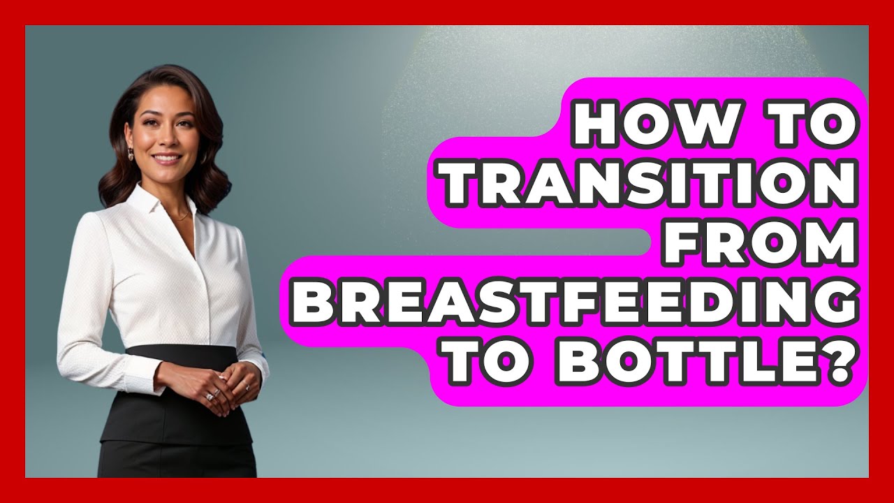 How To Transition From Breastfeeding To Bottle? - Raising A Toddler ...