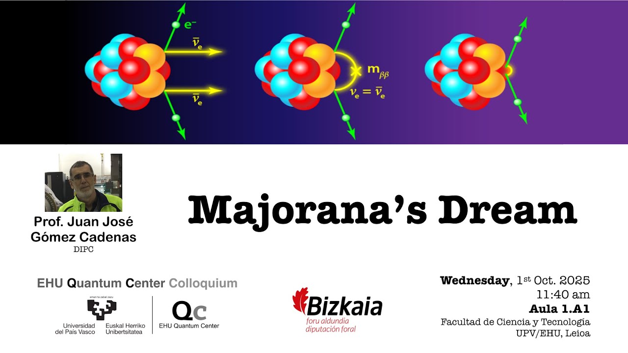 Majorana’s Dream (Juan José Gómez Cadenas, DIPC)