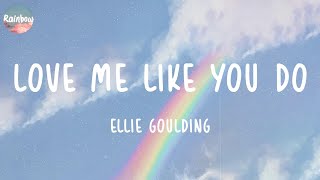 Ellie Goulding - Love Me Like You Do (Lyrics) | Ed Sheeran, Sam Smith,...