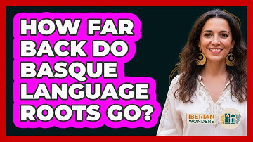 How Far Back Do Basque Language Roots Go?