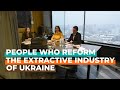 People Who Reform the Extractive Industry of Ukraine