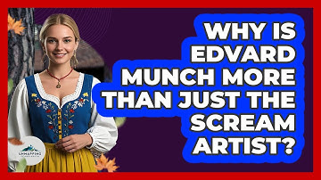 Why Is Edvard Munch More Than Just The Scream Artist? - Unmapping Scandinavia