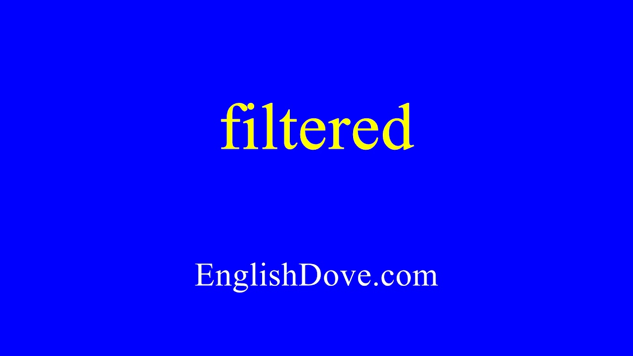 How To Pronounce Filtered In American English.