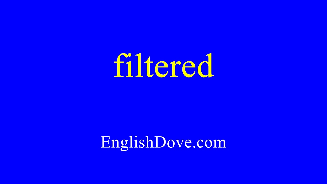 How To Pronounce Filtered In American English.