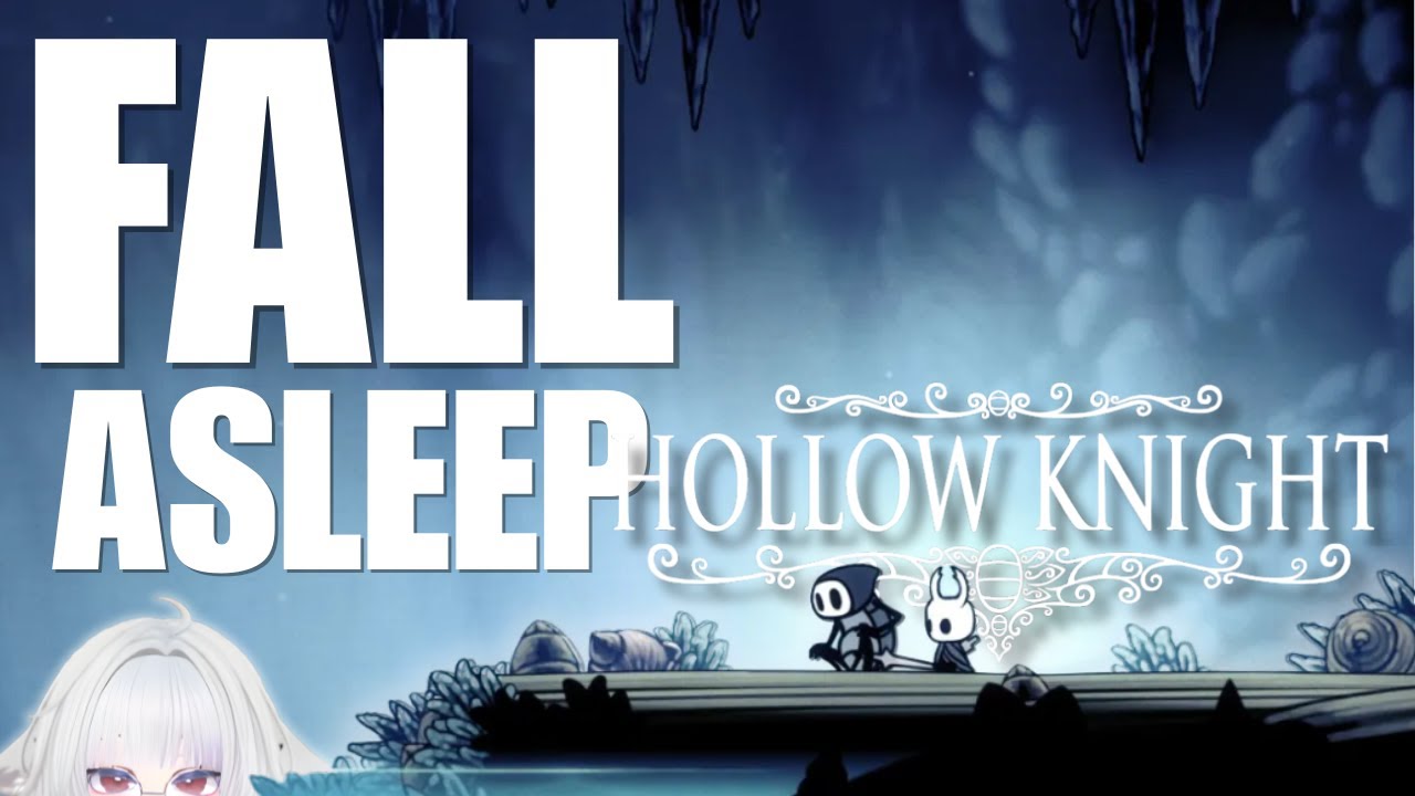 fall asleep while i play.. hollow knight