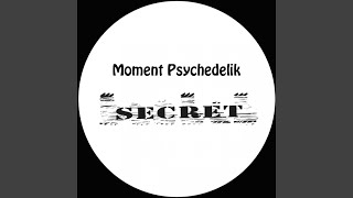 Moment Psychedelik (Original Mix)