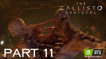 PART 11: The Callisto Protocol Gameplay Walk-through | RTX 3070ti Graphics 60fps