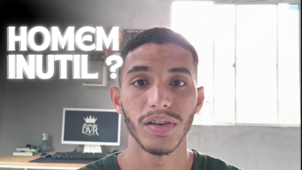 Pçode Inutil HOMEM NÃO PODE SER INUTIL - YouTube
