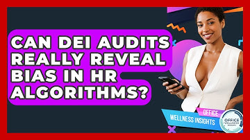 Can DEI Audits Really Reveal Bias In HR Algorithms? - Office Wellness Insights