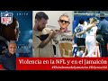 Violencia en la NFL y en el Jamaicón - #Elsíndromedeljamaicón #DéjenseAhí