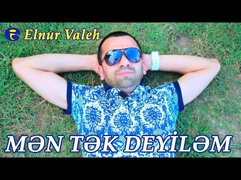 Elnur Valeh - Men tek deyilem 2014 FULL