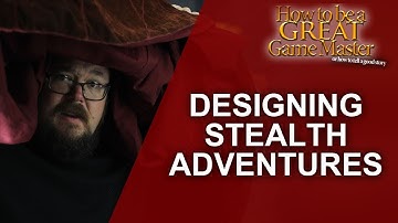 Great GM - How to run a Stealth focused adventure - Game master tips GM Tips