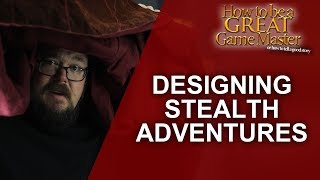 Great GM - How to run a Stealth focused adventure - Game master tips GM Tips